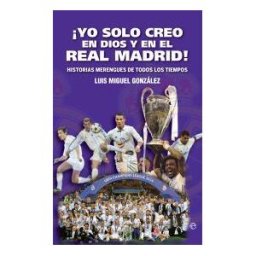 La Esfera de los Libros, S.L. yo Solo Creo En Dios Y En El Real Madrid!