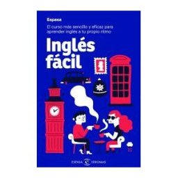 Espasa Libros, S.L. Inglés Fácil: El Curso Más Sencillo Y Eficaz Para Aprender Inglés A Tu Propio Ritmo