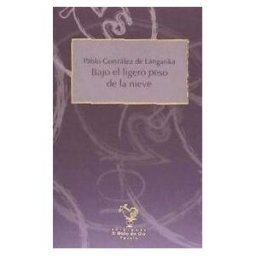 EDICIONES EL GALLO DE ORO Bajo El Ligero Peso De La Nieve