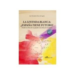 Editorial Dykinson, S.L. La Leyenda Blanca: españa Tiene Futuro?