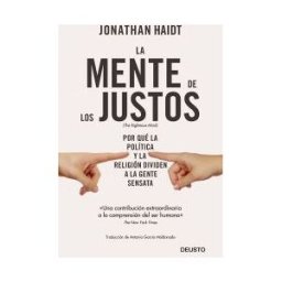 Ediciones Deusto La Mente De Los Justos: Por Qué La Política Y La Religión Dividen A La Gente Sensata