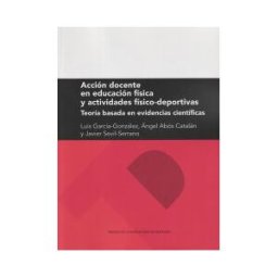 Prensas de la Universidad de Zaragoza Acción Docente En Educación Física Y Actividades Físico-deportivas: Teoría Basada En Evidencias Científicas