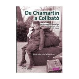 La Mar de Fácil De Chamartín A Collbató. La Guerra Civil Española Vivida Por Un Niño (1936-1939)