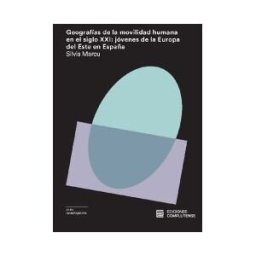Ediciones Complutense Geografías De La Movilidad Humana En El Siglo Xxi