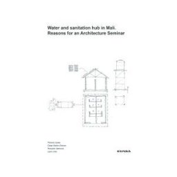 EUNSA. EDICIONES UNIVERSIDAD DE NAVARRA, S.A. Water And Sanitation Hub In Mali. Reasons For An Architecture Seminar