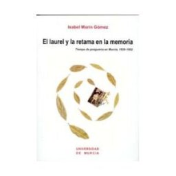 Editum. Ediciones de la Universidad de Murcia Laurel Y La Retama En La Memoria,el