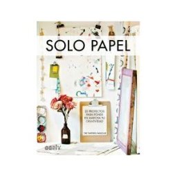 Editorial Gustavo Gili, S.L. Solo Papel 20 Proyectos Para Poner En Marcha Tu Creatividad
