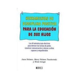 EDICIONES MEDICI, S.L. Herramientas De Disciplina Positiva Para La Educación De Sus Hijos