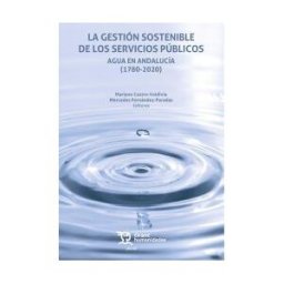 Editorial Tirant Lo Blanch La Gestión Sostenible De Los Servicios Públicos. Agua En Andalucía (1780-2020)