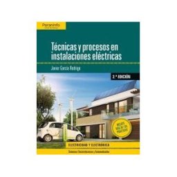 Ediciones Paraninfo, S.A Técnicas Y Procesos En Instalaciones Eléctricas 2. Edición