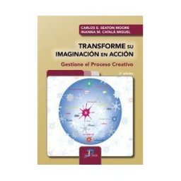 Ediciones Díaz de Santos, S.A. Transforme Su Imaginación En Acción: Gestione El Proceso Creativo