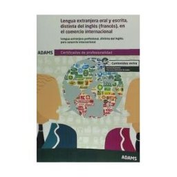 Adams Lengua Extranjera Oral Y Escrita, Distinta Del Inglés En El Comercio Internacional. Certificado De Profesionalidad De Marketing Y Compraventa
