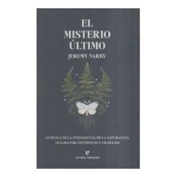 Errata Naturae Editores El Misterio último: En Busca De La Inteligencia De La Naturaleza Guiado Por Científicos Y Chamanes