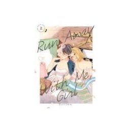 KODANSHA USA PUB Run Away With Me, Girl 2