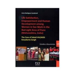 Publicacions de la Universitat de Valncia Life Satisfaction, Empowerment And Human Development Among Women In Sex Work In The Red Light Area Of Pune (maharashtra, India)