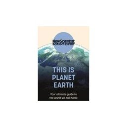 NICHOLAS BREALEY PUB This Is Planet Earth: Your Ultimate Guide To The World We Call Home