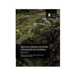 Universidad Distrital Francisco José de Caldas Ejercicios Prácticos De Diseño Y Localización De Carreteras