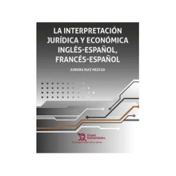 Editorial Tirant Lo Blanch La Interpretación Jurídica Y Económica Inglés Español, Francés Español
