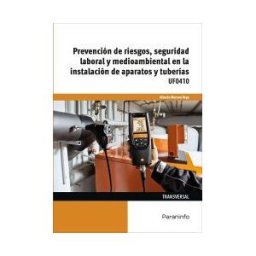 Ediciones Paraninfo, S.A Prevención De Riesgos, Seguridad Laboral Y Medioambiental En La Instalación De Aparatos Y Tuberías
