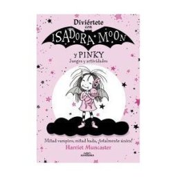 ALFAGUARA INFANTILES Y JUVENILES Diviértete Con Isadora Y Pinky. Juegos Y Actividades (isadora Moon)
