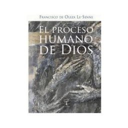 CULTIVA LIBROS S.L. El Proceso Humano De Dios