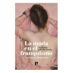 Los Libros de la Catarata La Moda En El Franquismo