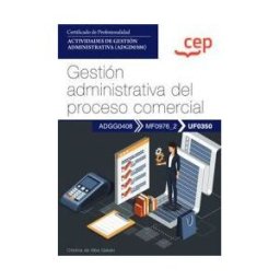 Editorial CEP Manual. Gestión Administrativa Del Proceso Comercial (uf0350). Certificados De Profesionalidad. Actividades De Gestión Administrativa