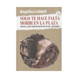 Ediciones La Uña Rota Solo Te Hace Falta Morir En La Plaza