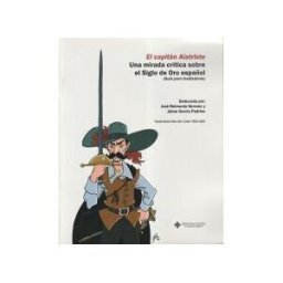 Ediciones de la Universidad de Castilla-La Mancha El Capitán Alatriste. Una Mirada Crítica Sobre El Siglo De Oro Español.(guía Para Mediadores)