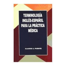 Ediciones Díaz de Santos, S.A. Terminología Inglés-español Para La Práctica Médica