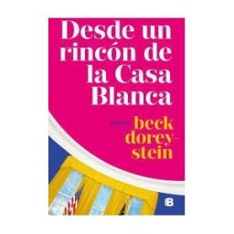 B (Ediciones B) Desde Un Rincón De La Casa Blanca