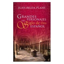 Ediciones Palabra, S.A. Grandes Personajes Del Siglo De Oro Español