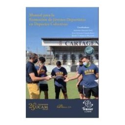 Editorial Dykinson, S.L. Manual Para La Formación De Jóvenes Deportistas En Deportes Colectivos
