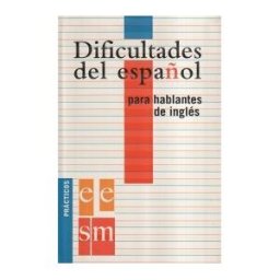 Fundación Santa María-Ediciones SM Dificultades Del Español Para Hablantes De Inglés