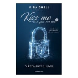 Roca Editorial Que Comience El Juego (kiss Me Like You Love Me 1)