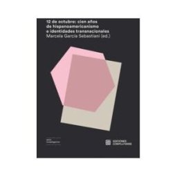 EDICIONES COMPLUTENSE 12 De Octubre: Cien A?os De Hispanoamericanismo