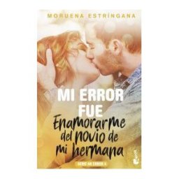 Booket Mi Error Fue Enamorarme Del Novio De Mi Hermana