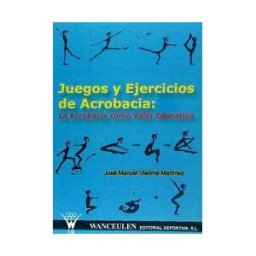 Wanceulen Editorial S.L. Juegos Y Ejercicios De Acrobacia: La Acrobacia Como Valor Educativo