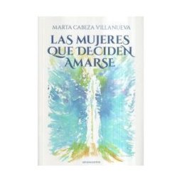 Ediciones Carena Las Mujeres Que Deciden Amarse
