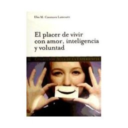 Universidad Pública de Navarra/Nafarroako Unibertsitate El Placer De Vivir Con Amor, Inteligencia Y Voluntad