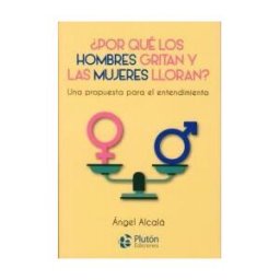 PLUTON EDICIONES Por Que Los Hombres Gritan Y Las Mujeres Lloran?