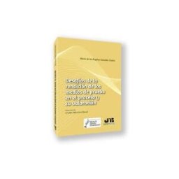 J.M. Bosch Editor Desafíos De La Rendición De Los Medios De Prueba En El Proceso Y Su Valoración