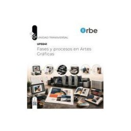 Editorial CEP Uf0241. Fases Y Procesos En Artes Gráficas. Transversal