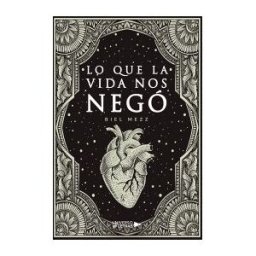 UNIVERSO DE LETRAS Lo Que La Vida Nos Negó