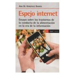 Icaria editorial Espejo De Internet: Ensayo Sobre Los Trastornos De La Conducta De La Alimentación En La Era De La Información