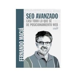 ANAYA MULTIMEDIA Seo Avanzado. Casi Todo Lo Que Sé De Posicionamiento Web