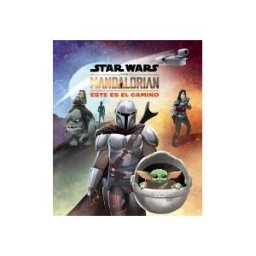 Planeta Junior Star Wars. The Mandalorian. Este Es El Camino