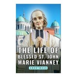 CERVANTES DIGITAL The Life Of Blessed St. John Marie Vianney