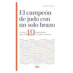 Editorial GG El Campeón De Judo Con Un Solo Brazo Y Otros 49 Superpoderes Para Convertirse En Un Héroe Creativo