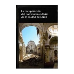 Ministerio de Educación, Cultura y Deporte. área de La Recuperación Del Patrimonio Cultural De La Ciudad De Lorca